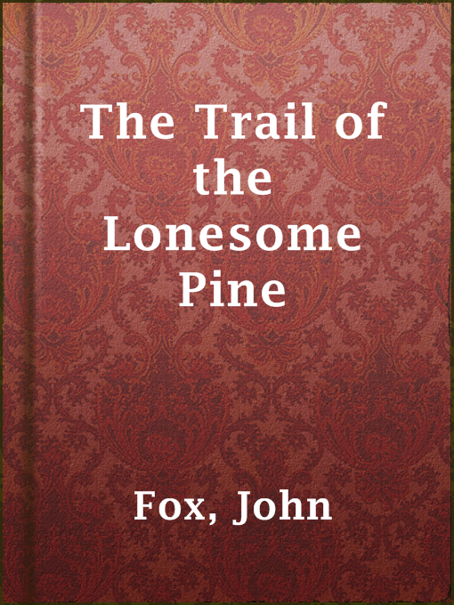 Title details for The Trail of the Lonesome Pine by John Fox - Available